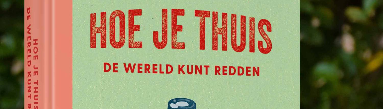 hoe je thuis de wereld kunt redden header